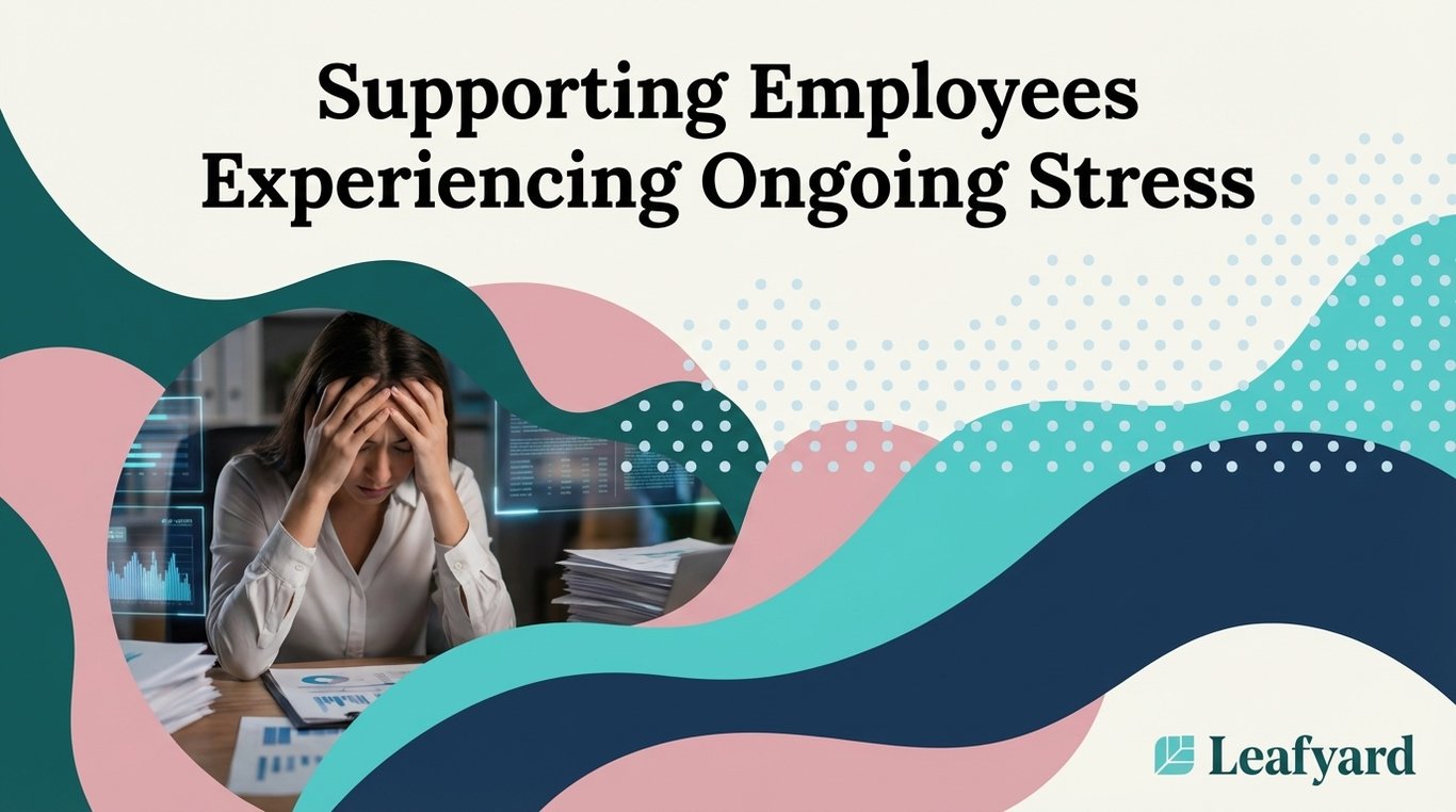 Supporting Employees Experiencing Ongoing Stress