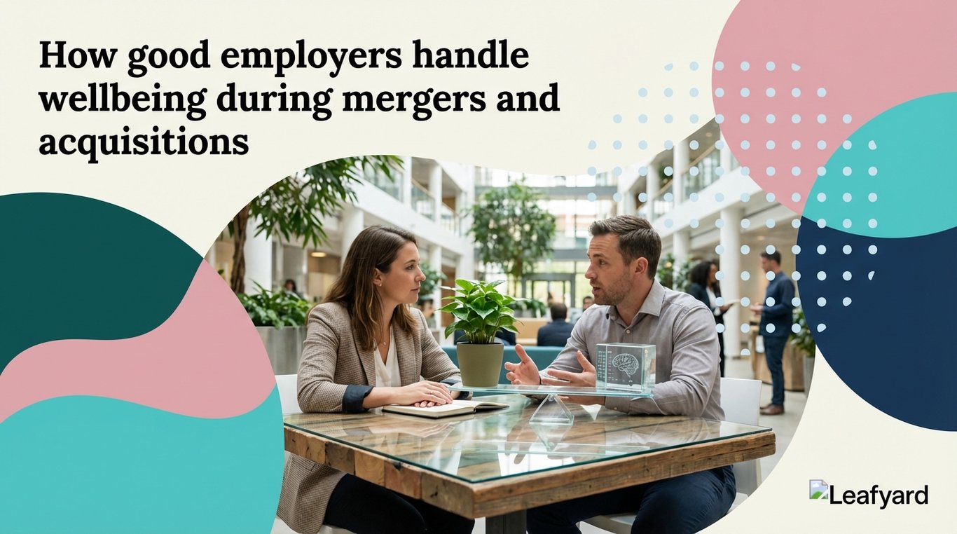 How good employers handle wellbeing during mergers and acquisitions