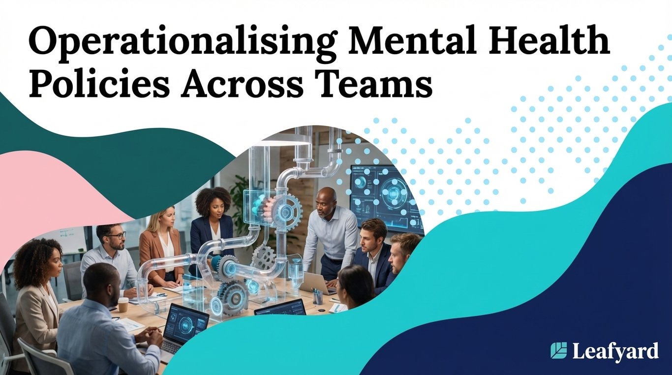 Operationalising Mental Health Policies Across Teams