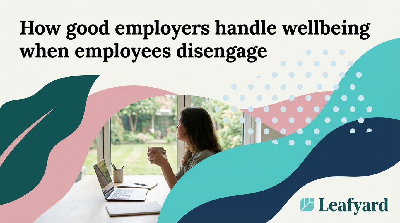 How good employers handle wellbeing when employees disengage