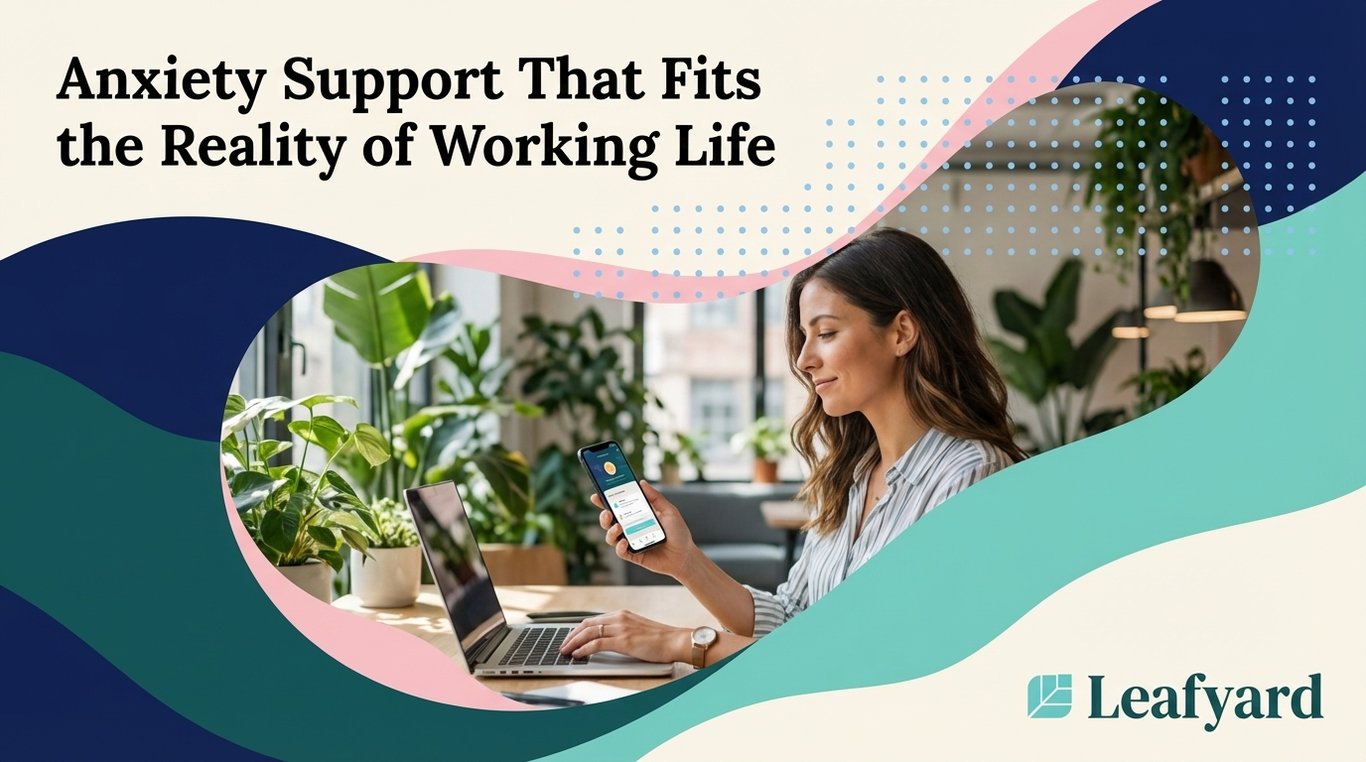 Anxiety Support That Fits the Reality of Working Life
