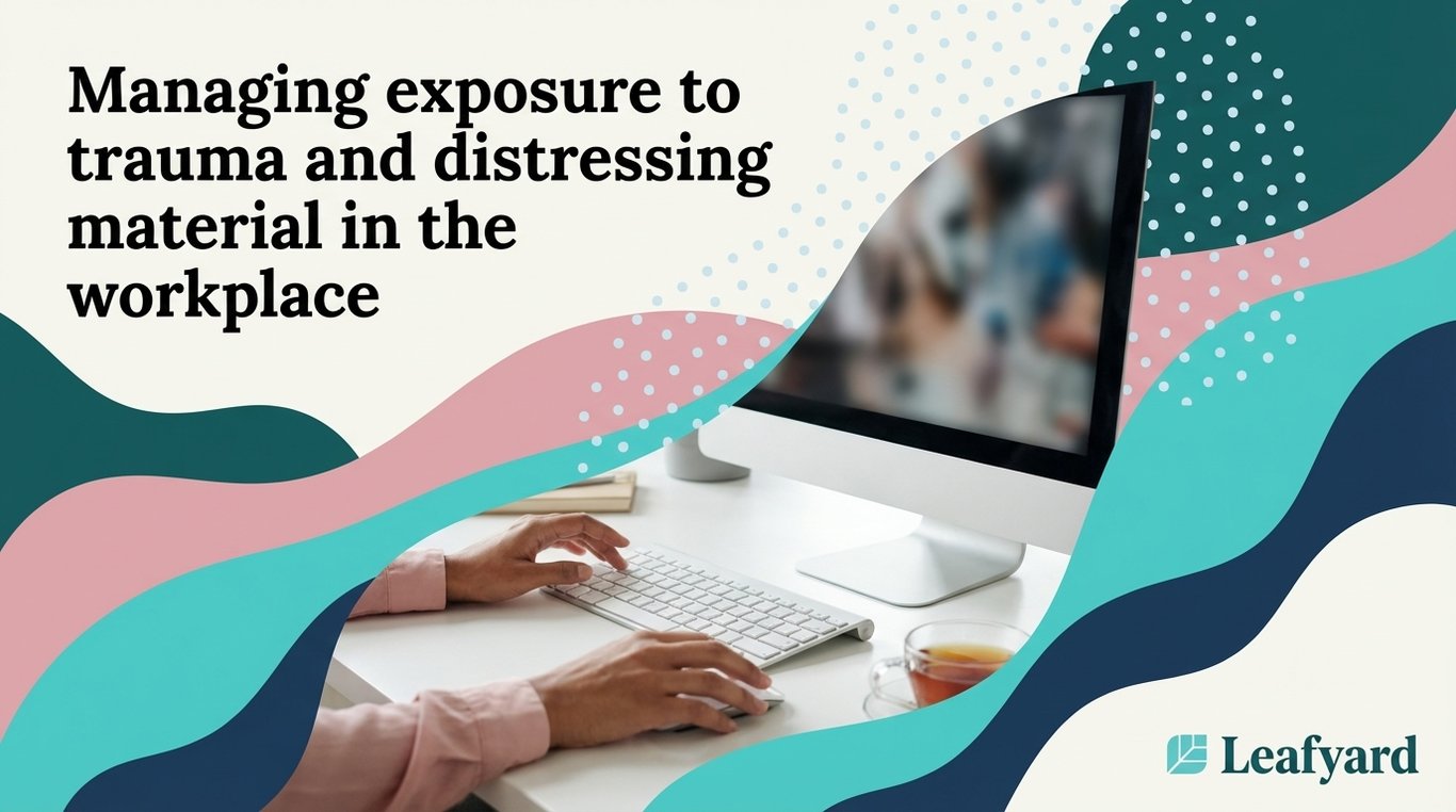 Managing exposure to trauma and distressing material in the workplace