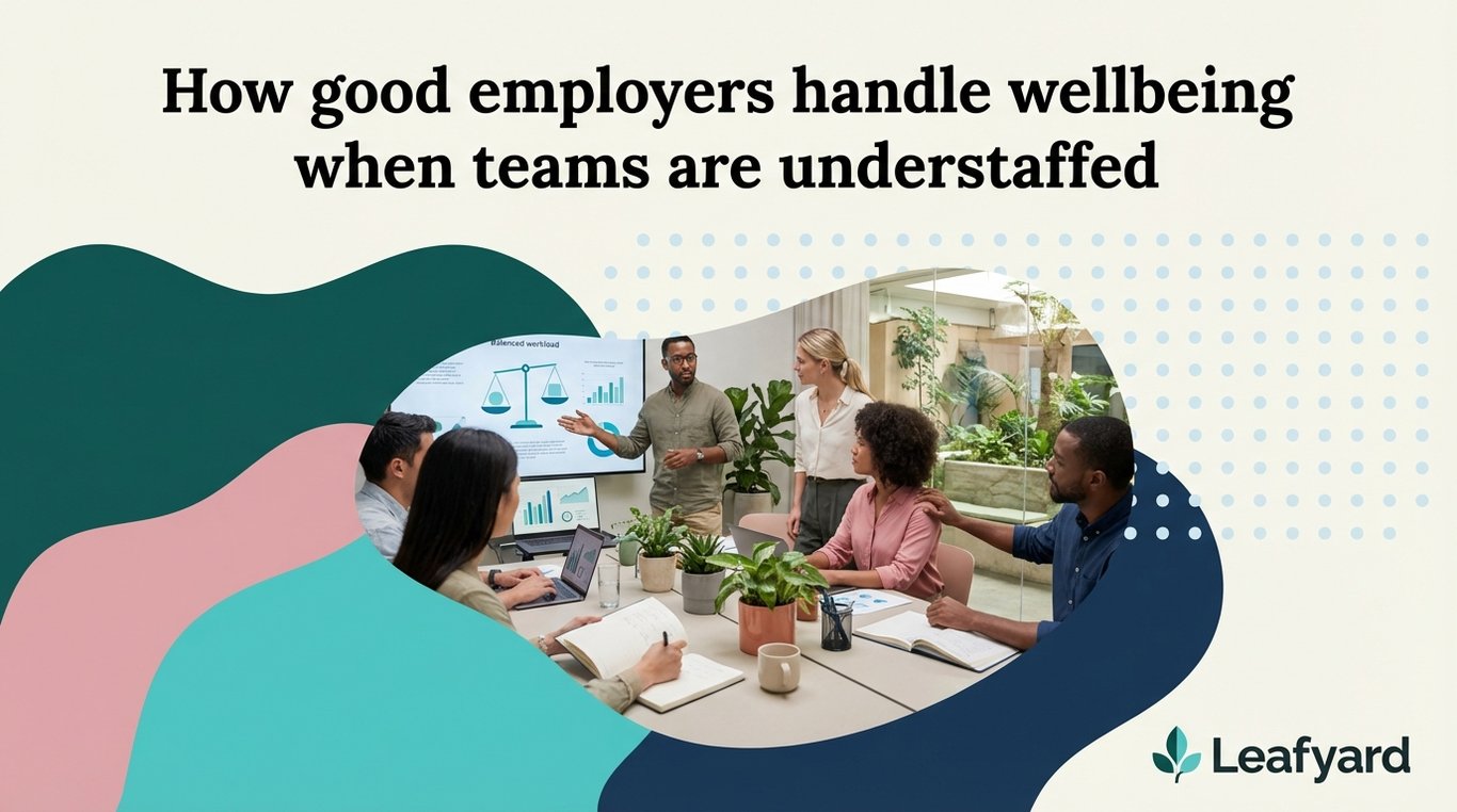 How good employers handle wellbeing when teams are understaffed