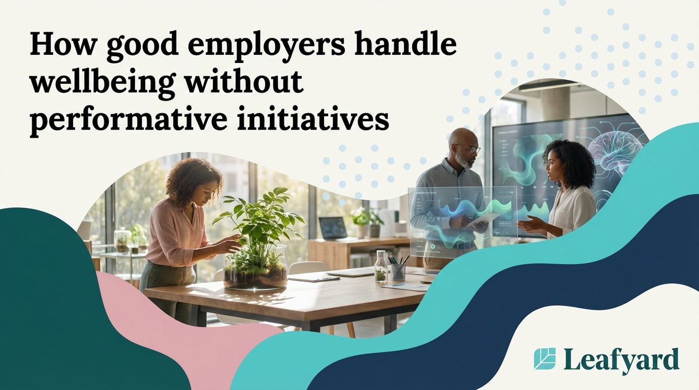 How good employers handle wellbeing without performative initiatives
