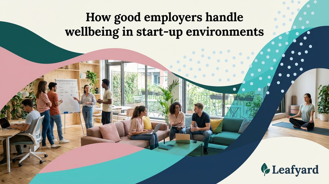 How good employers handle wellbeing in start-up environments