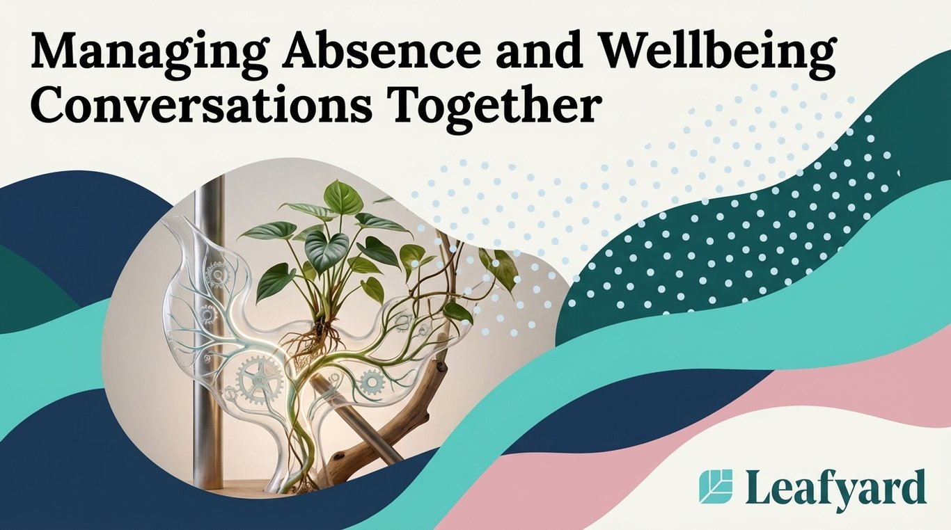 Managing Absence and Wellbeing Conversations Together