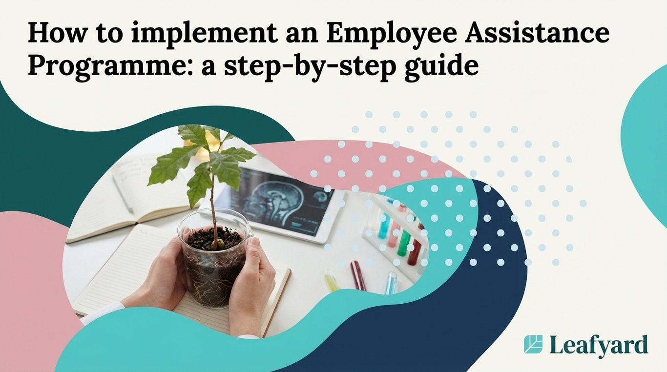How to implement an Employee Assistance Programme: a step-by-step guide