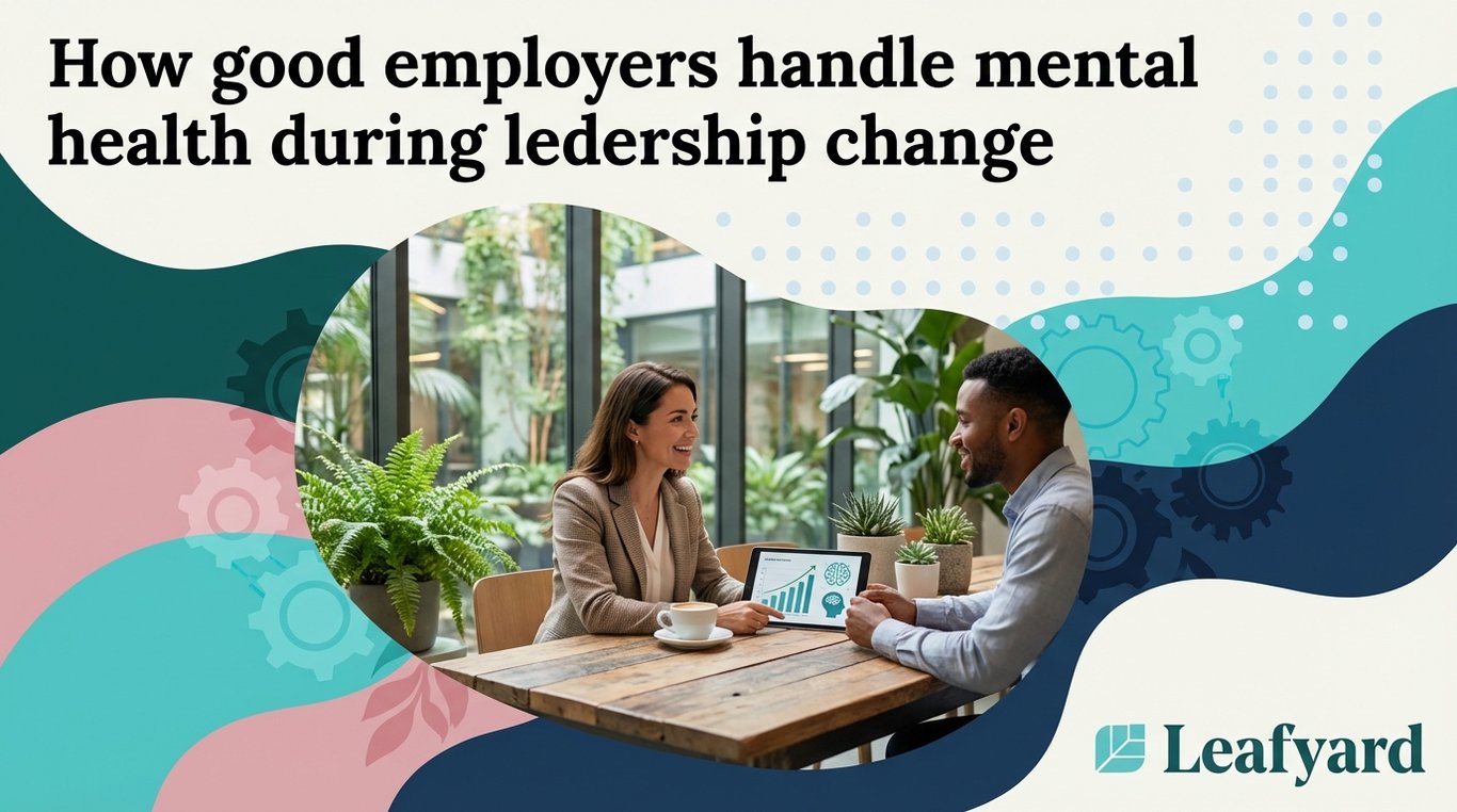 How good employers handle mental health during leadership change
