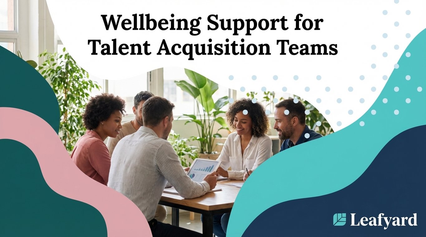 Wellbeing Support for Talent Acquisition Teams