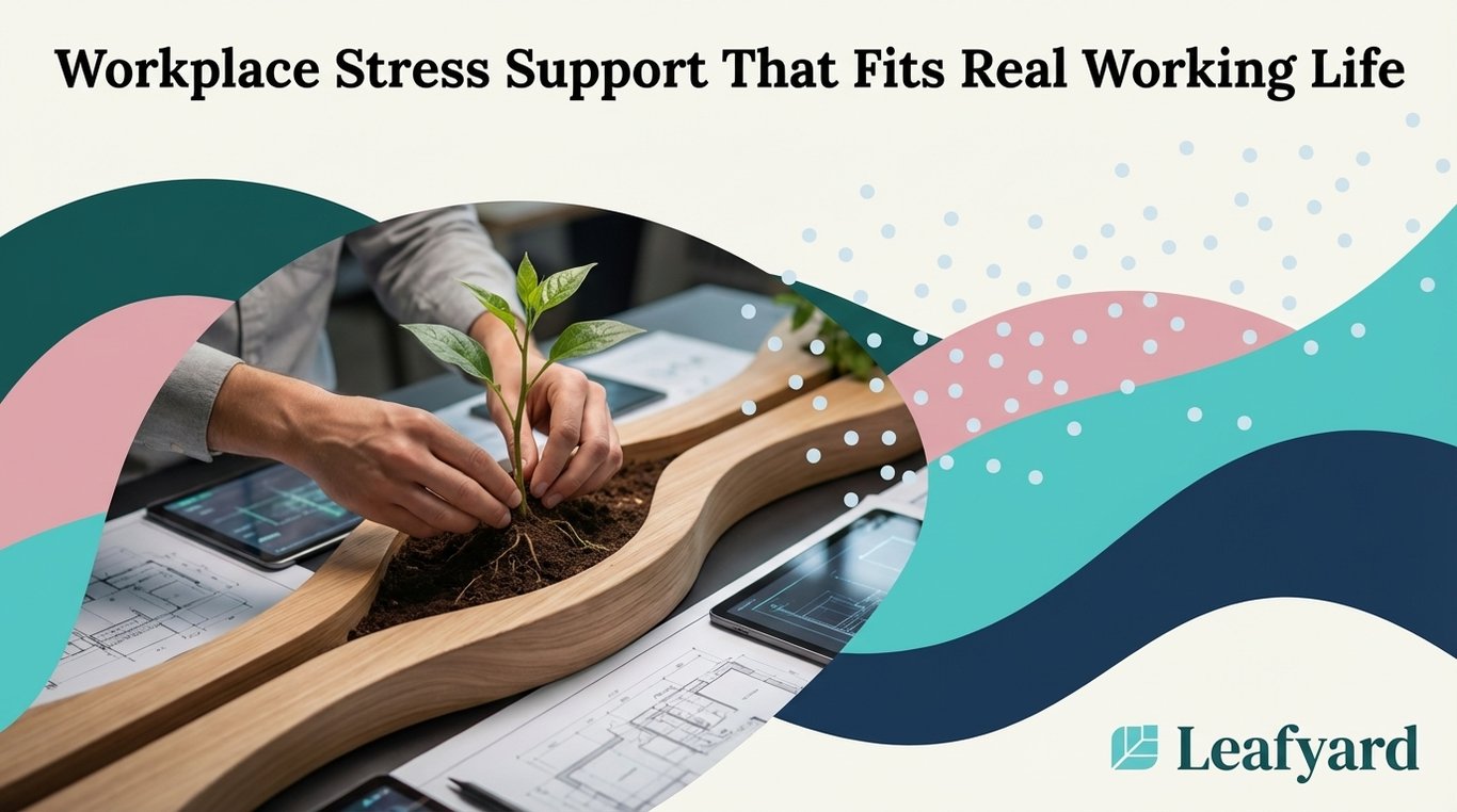Workplace Stress Support That Fits Real Working Life