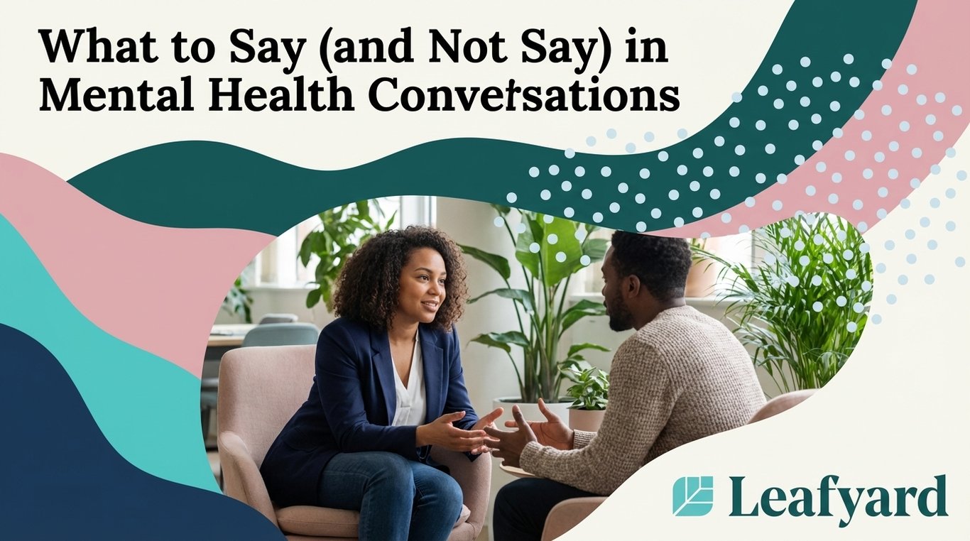 What to Say (and Not Say) in Mental Health Conversations