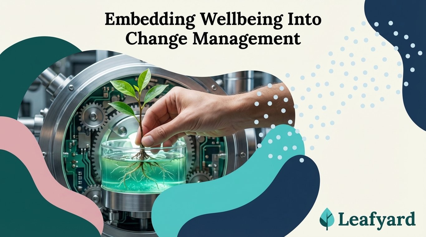 Embedding Wellbeing Into Change Management