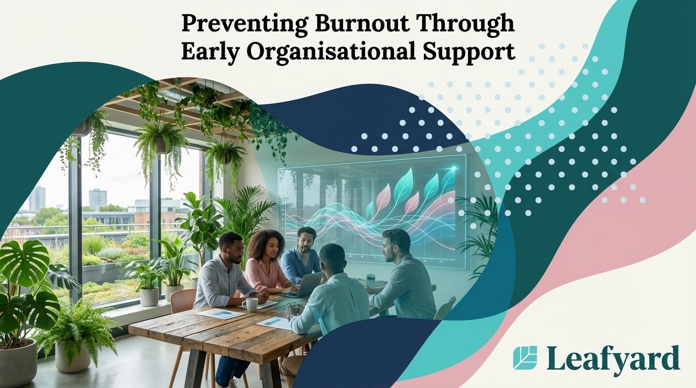 Preventing Burnout Through Early Organisational Support