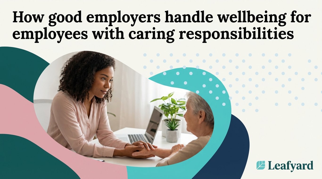 How good employers handle wellbeing for employees with caring responsibilities