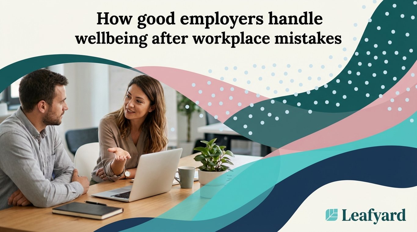 How good employers handle wellbeing after workplace mistakes