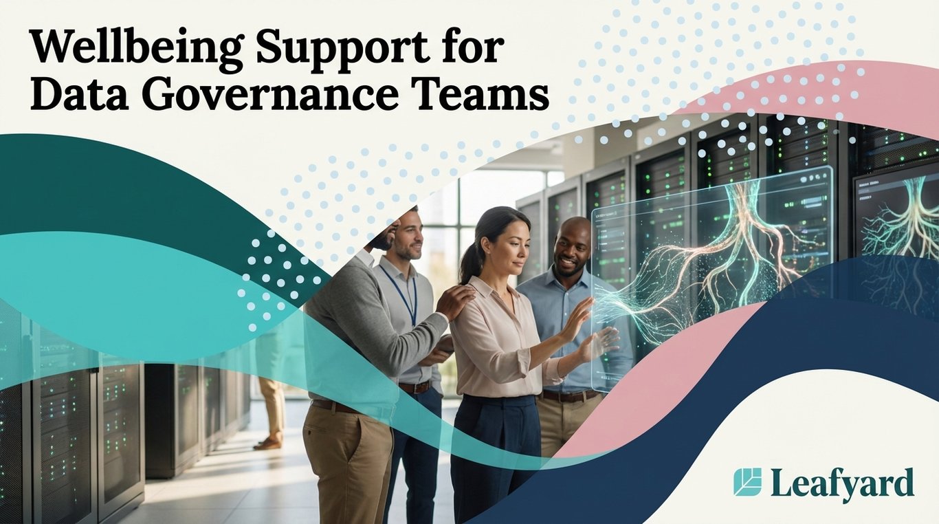 Wellbeing Support for Data Governance Teams