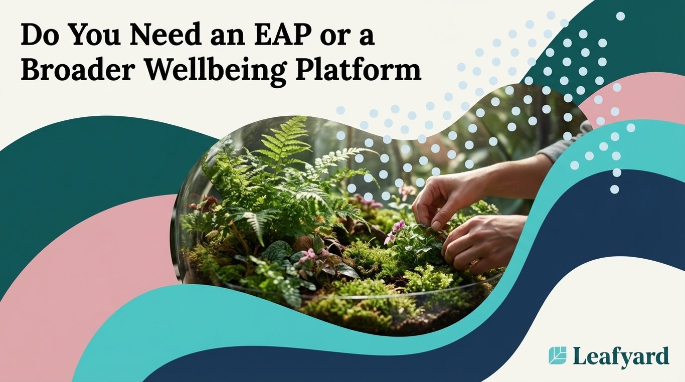 Do You Need an EAP or a Broader Wellbeing Platform