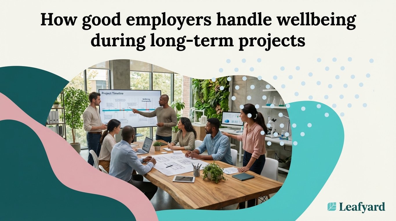 How good employers handle wellbeing during long-term projects