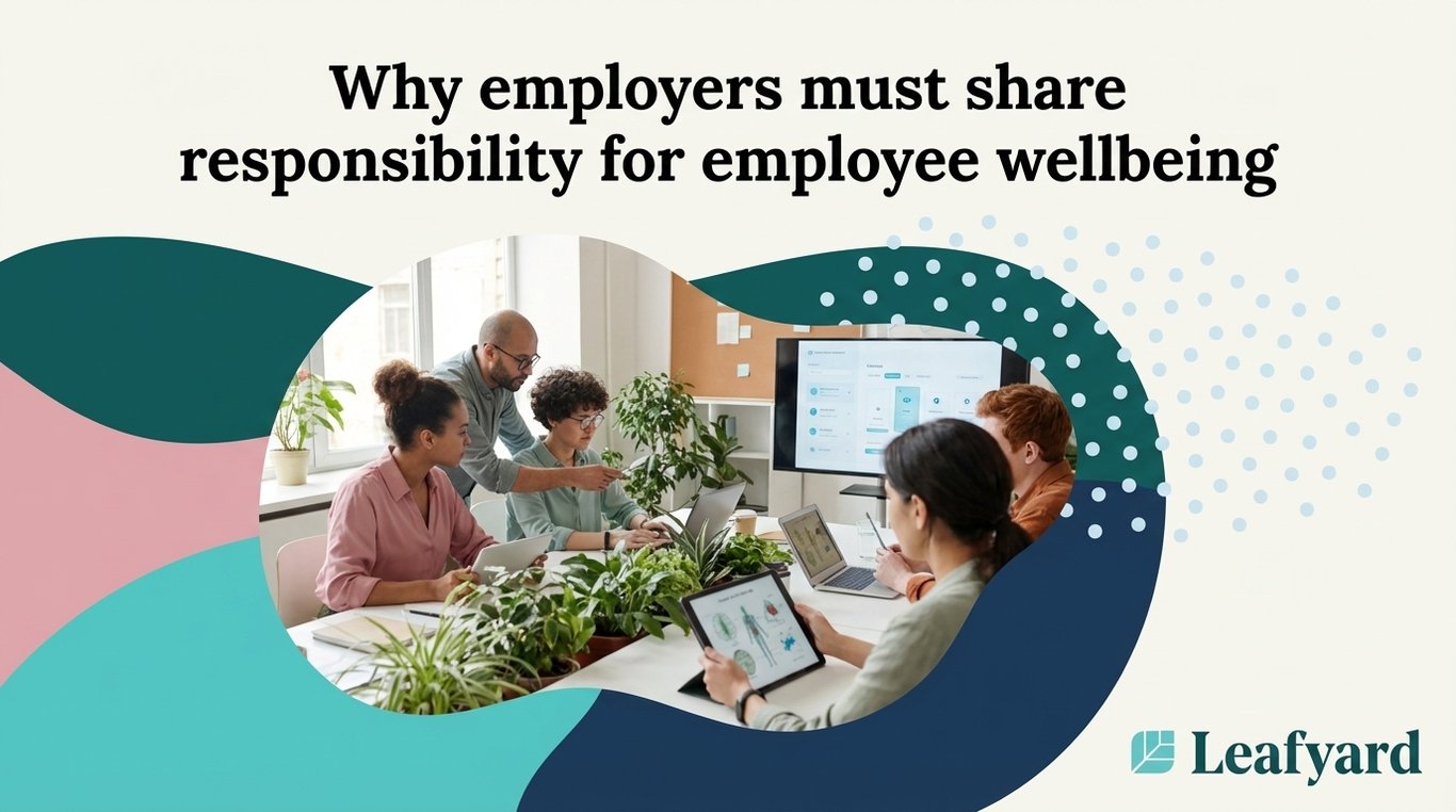 Why employers must share responsibility for employee wellbeing