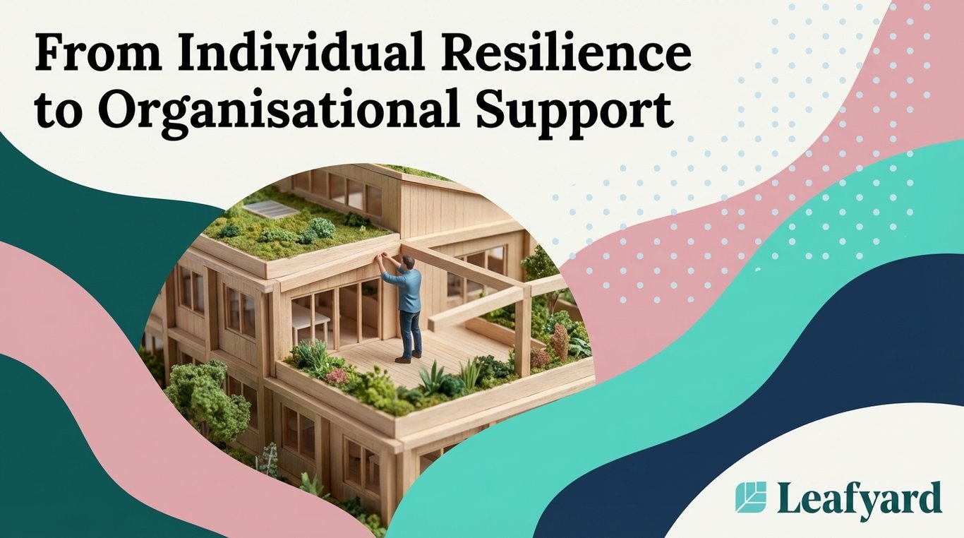 From Individual Resilience to Organisational Support