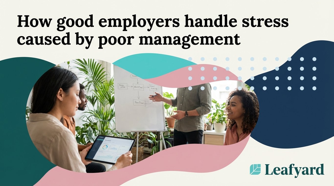 How good employers handle stress caused by poor management