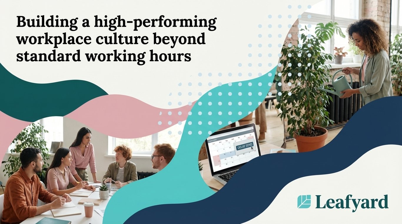 Building a high-performing workplace culture beyond standard working hours