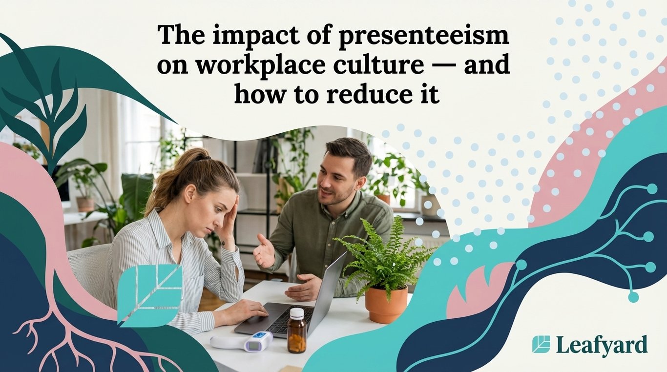 The impact of presenteeism on workplace culture — and how to reduce it