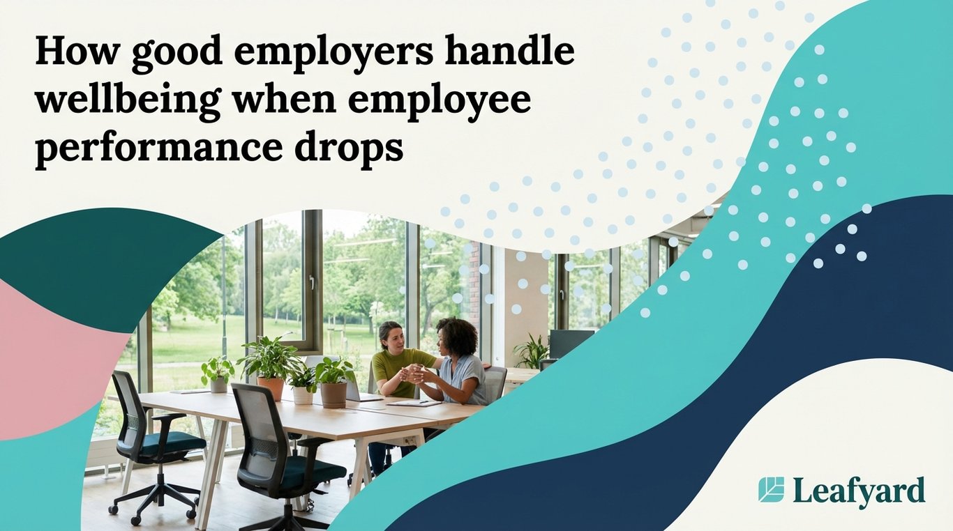 How good employers handle wellbeing when employee performance drops