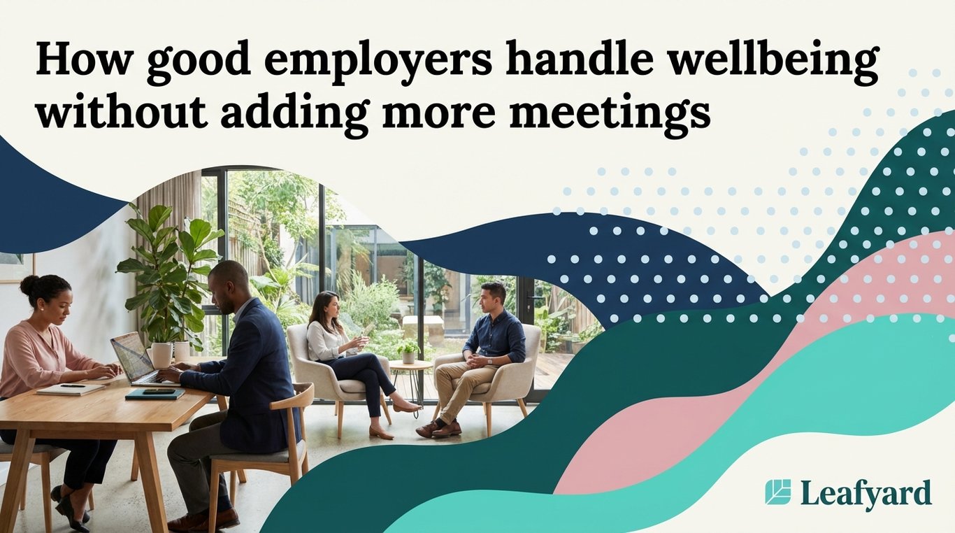How good employers handle wellbeing without adding more meetings