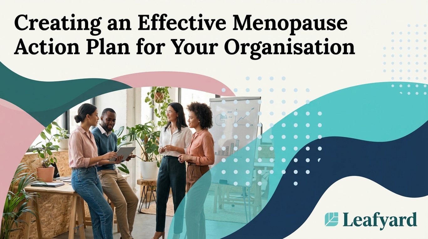Creating an Effective Menopause Action Plan for Your Organisation