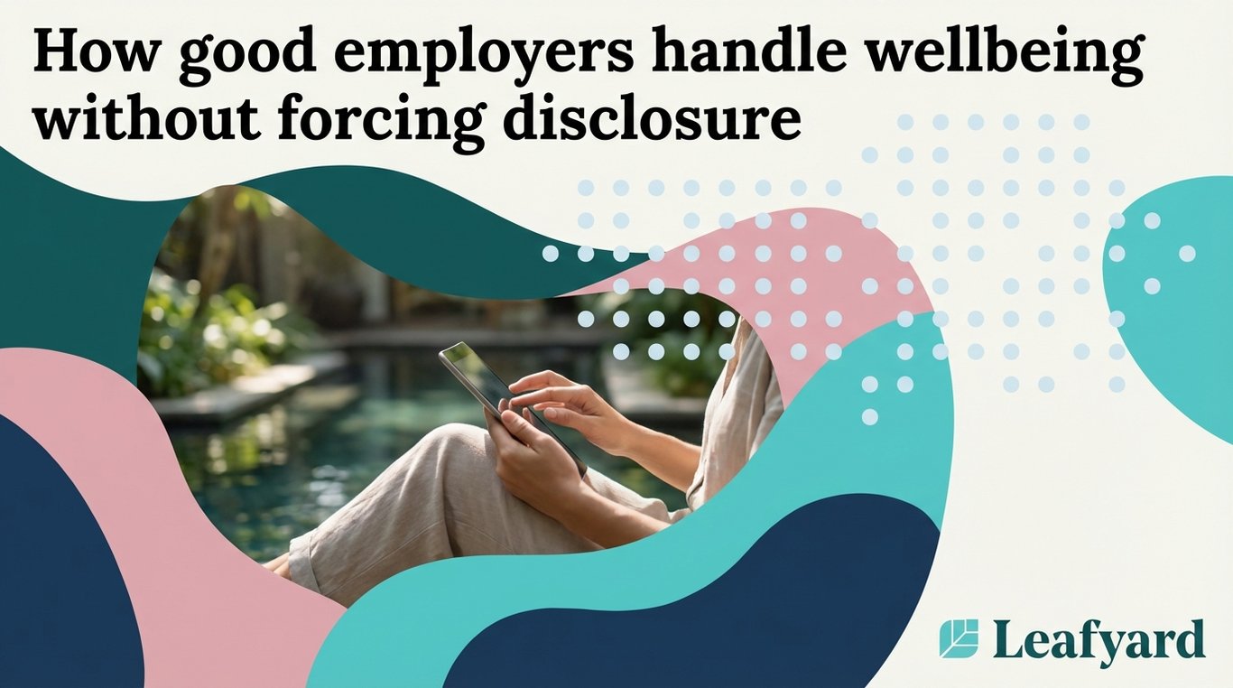 How good employers handle wellbeing without forcing disclosure