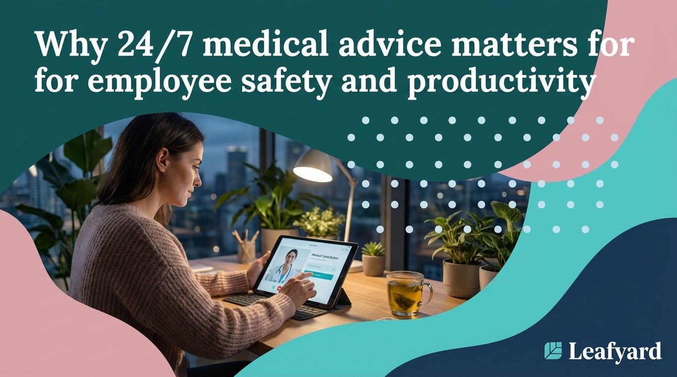 Why 24/7 medical advice matters for employee safety and productivity