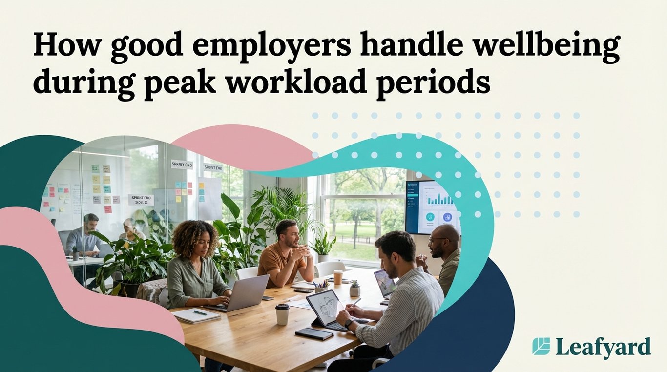 How good employers handle wellbeing during peak workload periods