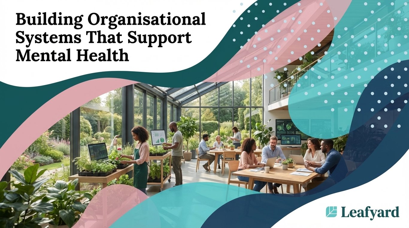 Building Organisational Systems That Support Mental Health