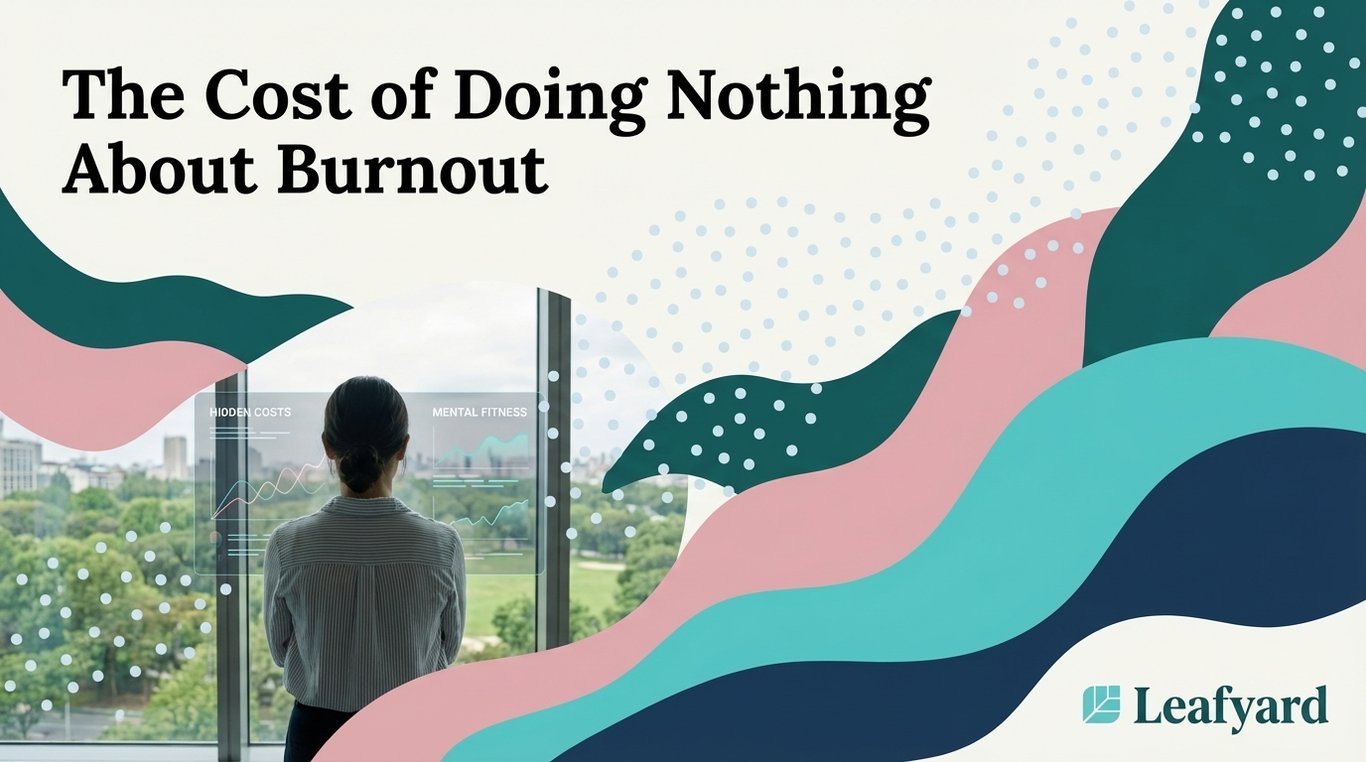 The Cost of Doing Nothing About Burnout
