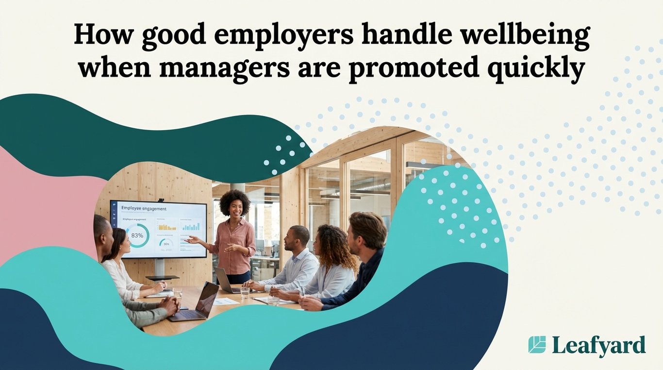 How good employers handle wellbeing when managers are promoted quickly