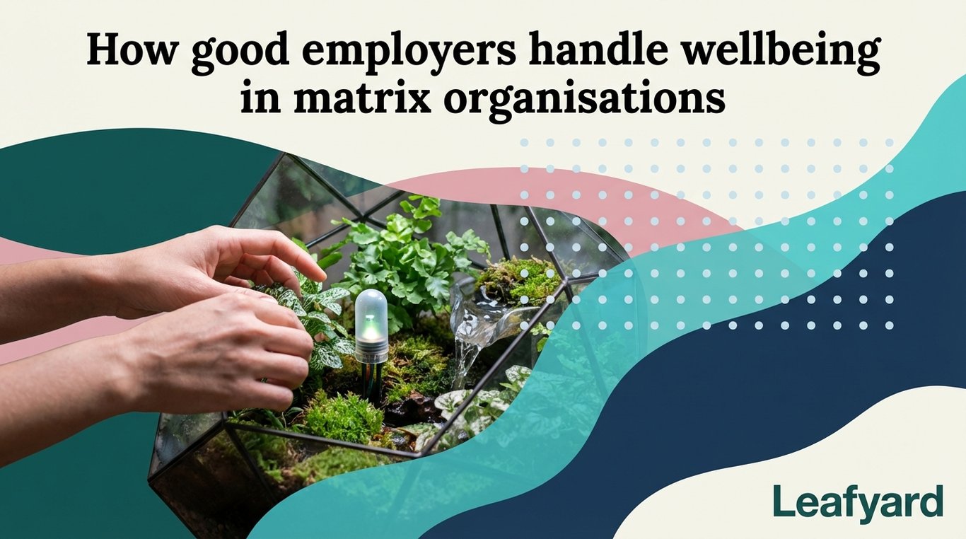 How good employers handle wellbeing in matrix organisations