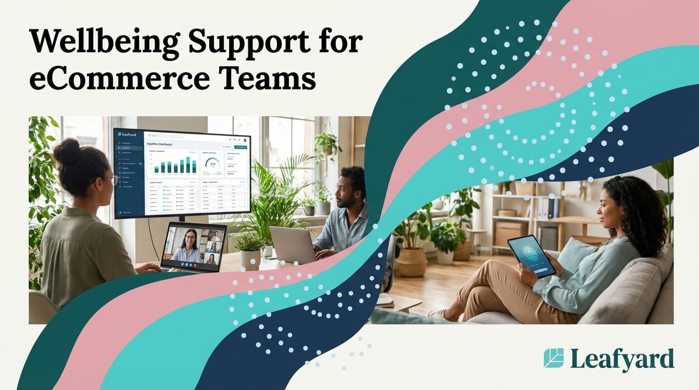 Wellbeing Support for eCommerce Teams
