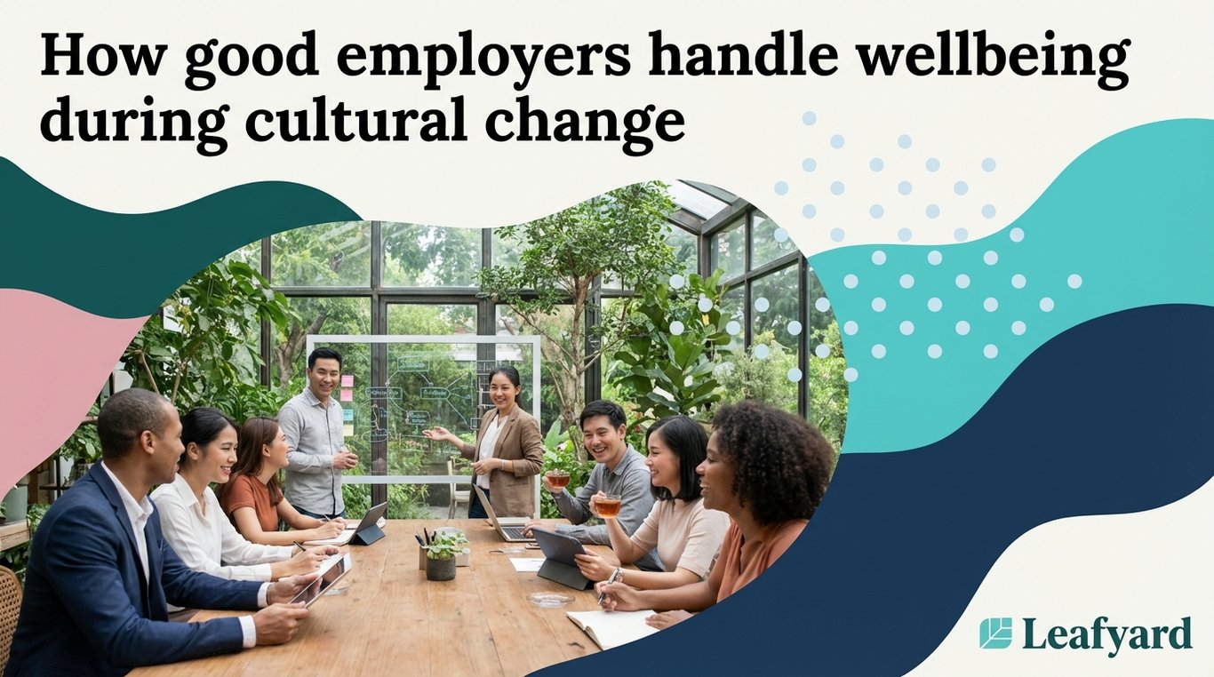 How good employers handle wellbeing during cultural change