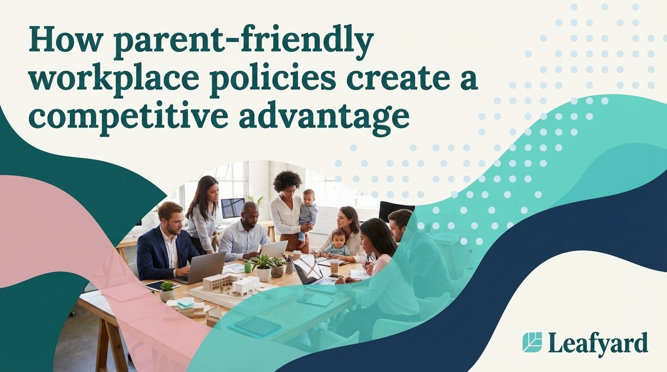 How parent-friendly workplace policies create a competitive advantage