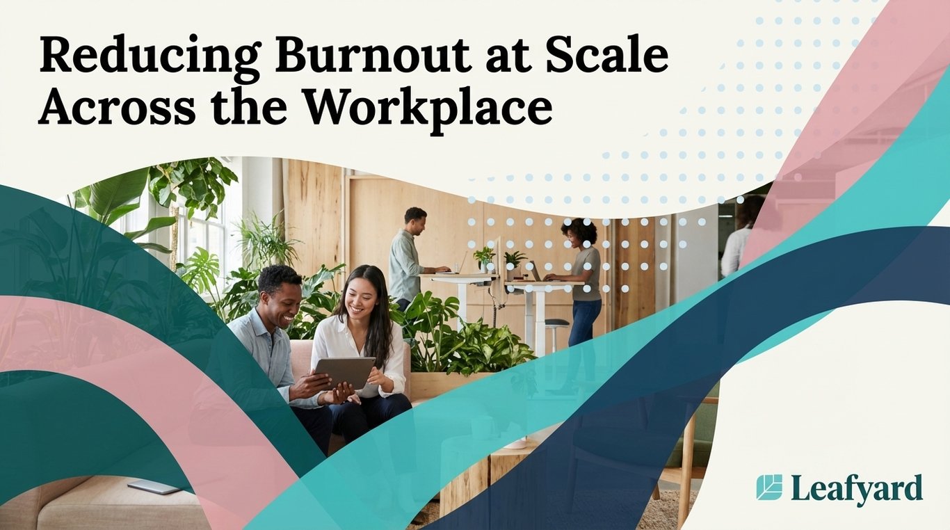 Reducing Burnout at Scale Across the Workplace