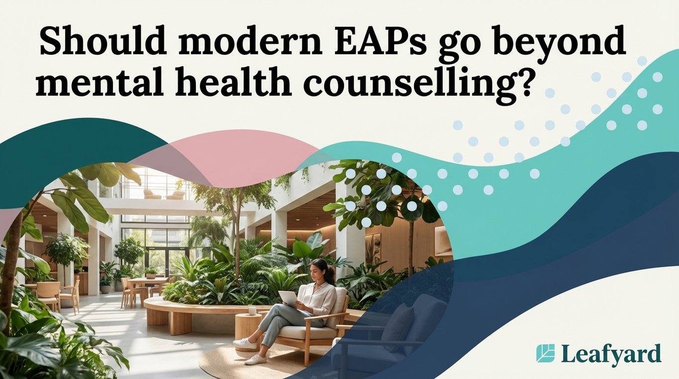 Should modern EAPs go beyond mental health counselling?