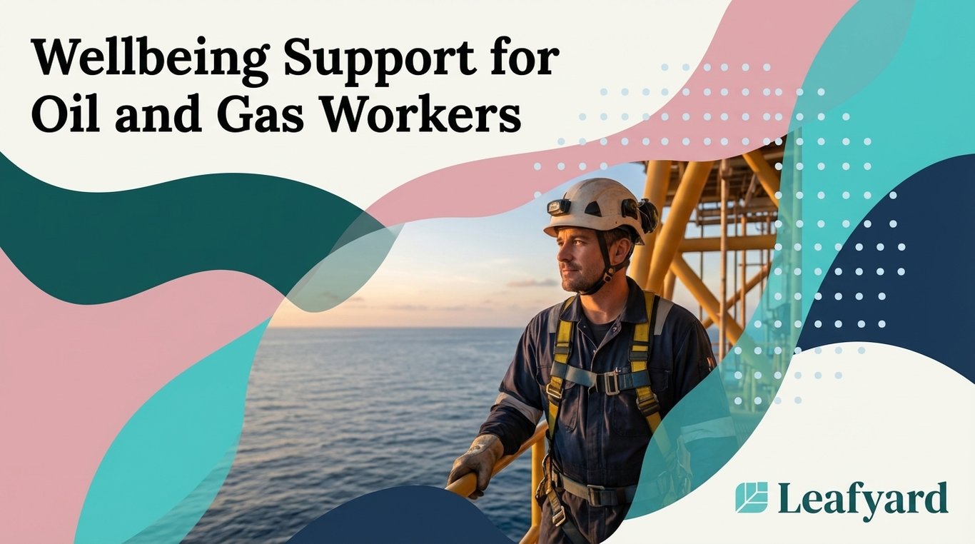 Wellbeing Support for Oil and Gas Workers