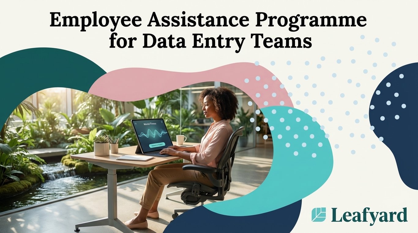 Employee Assistance Programme for Data Entry Teams