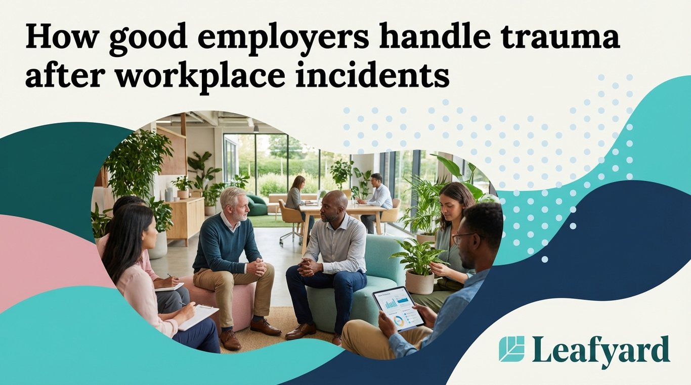 How good employers handle trauma after workplace incidents