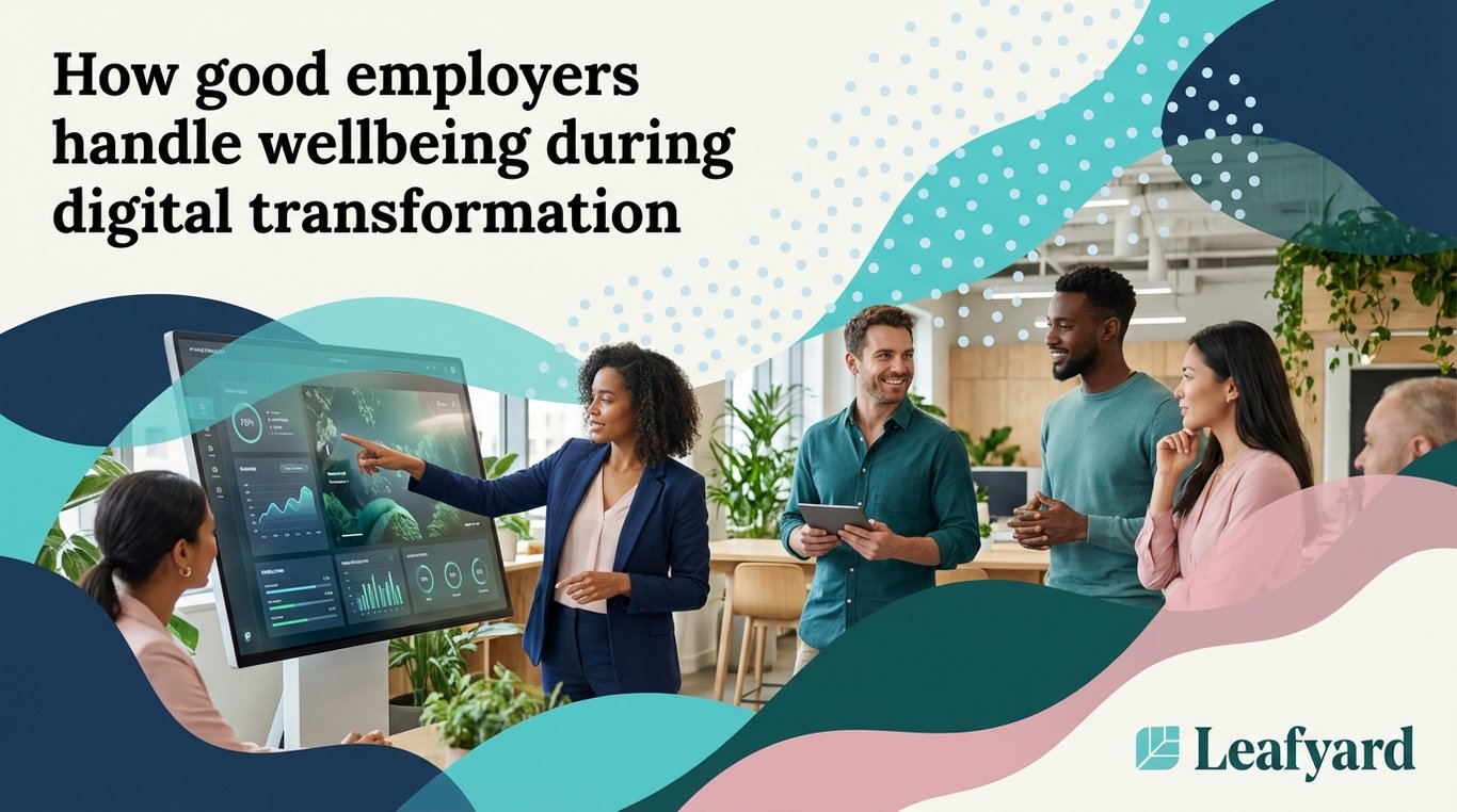 How good employers handle wellbeing during digital transformation