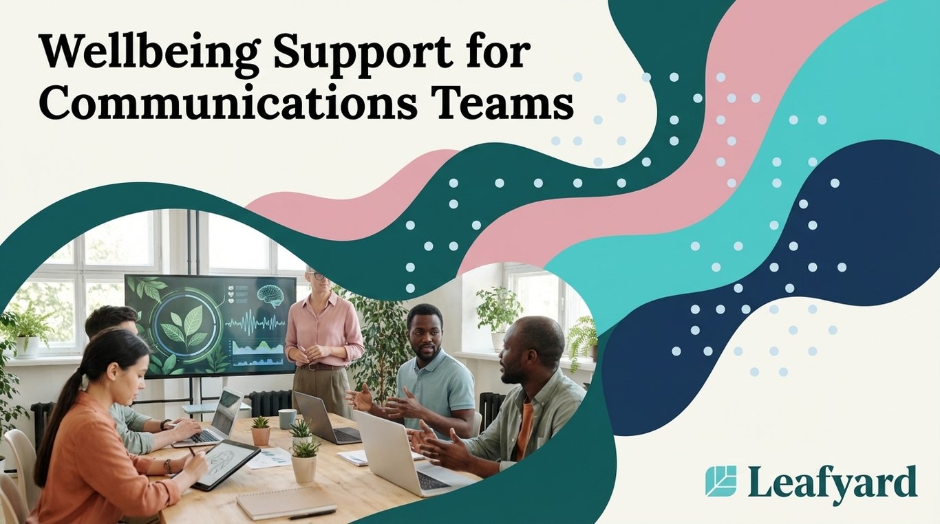 Wellbeing Support for Communications Teams