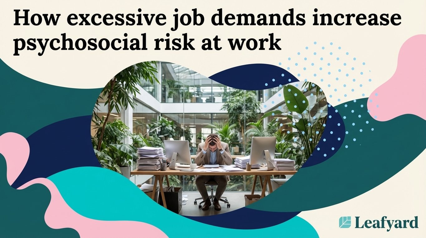 How excessive job demands increase psychosocial risk at work