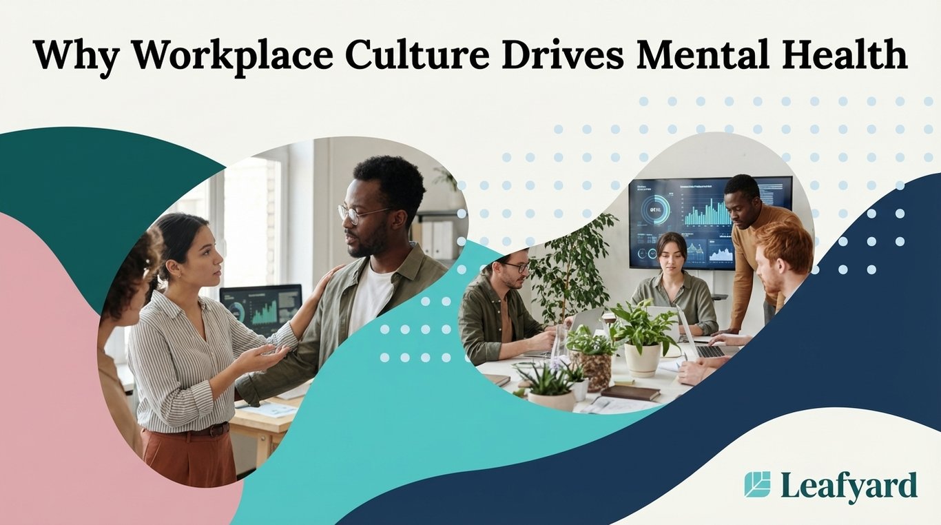 Why Workplace Culture Drives Mental Health
