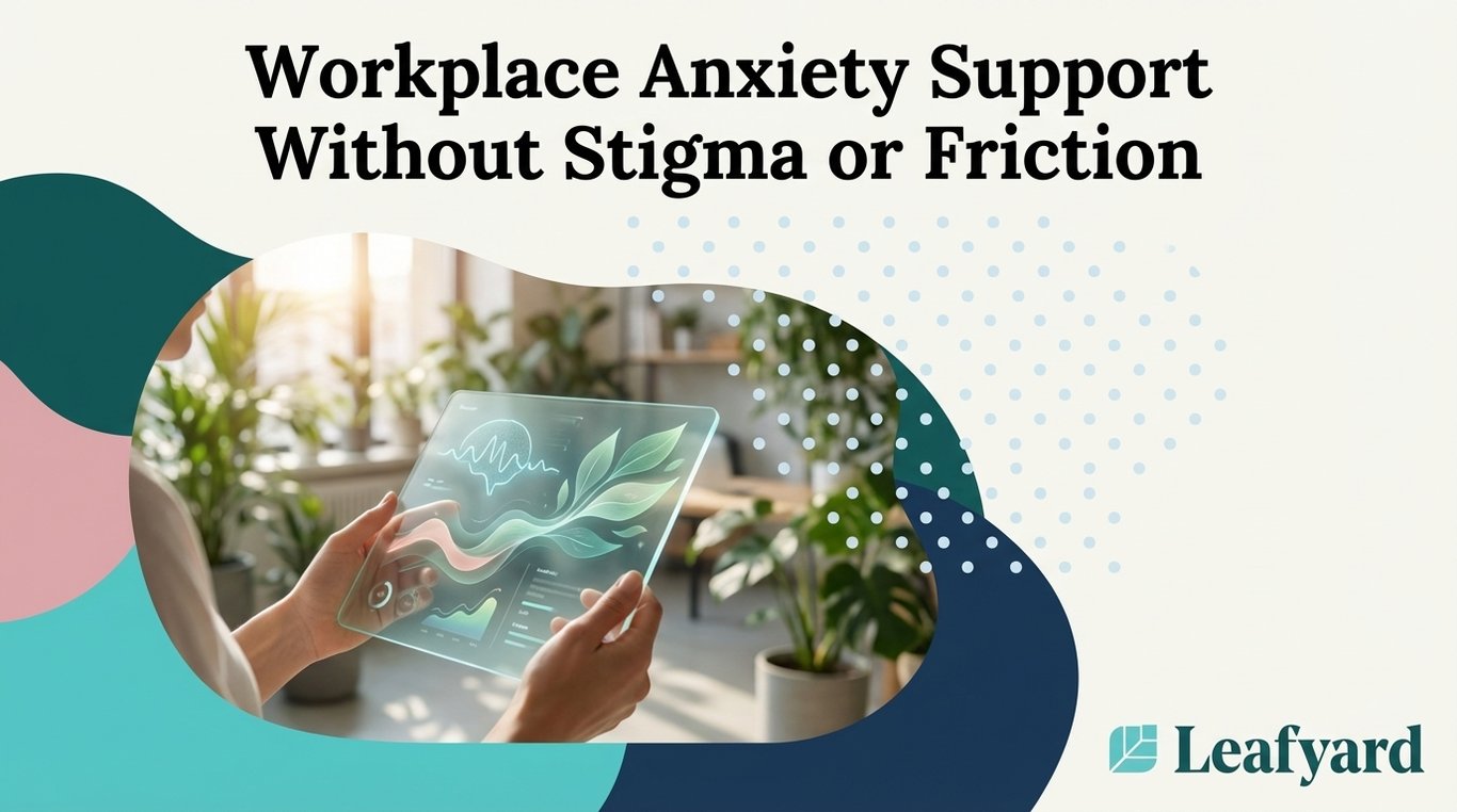 Workplace Anxiety Support Without Stigma or Friction